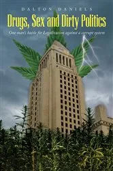 Book cover of Drugs, Sex and Dirty Politics by Dalton Daniels