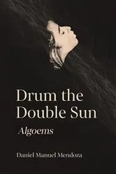 Book cover of Drum the Double Sun by Daniel Manuel Mendoza