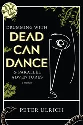 Book cover of Drumming with Dead Can Dance by Peter Ulrich