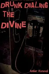 Book cover of Drunk Dialing the Divine by Amber Koneval