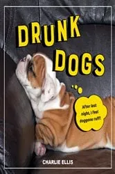 Book cover of Drunk Dogs by Charlie Ellis