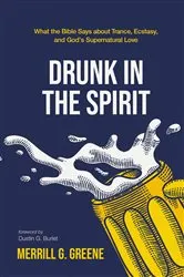 Book cover of Drunk in the Spirit by Merrill G. Greene