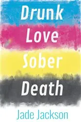 Book cover of Drunk Love Sober Death by Jade Jackson