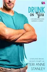 Book cover of Drunk on You by Teri Anne Stanley