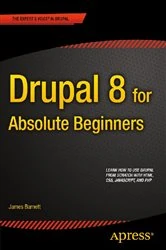 Book cover of Drupal 8 for Absolute Beginners by James Barnett