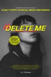 Book cover of D.S.M. 7 Steps to Social Media Abstinence: The Desktop Guide to Deleting Social Media. Why Big Social is Ruining You and No, It's Not Just a 'Digital Native' Dilemma by Jennifer PoChue