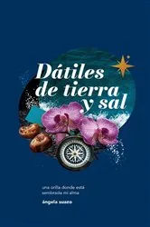 Book cover of Dátiles de Tierra y Sal by Ángela Suazo