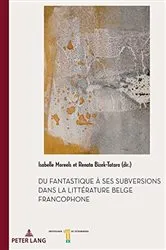 Book cover of Du fantastique à ses subversions dans la littérature belge francophone by Renata Bizek-Tatara