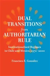 Book cover of Dual Transitions from Authoritarian Rule by Francisco E. Gonzlez