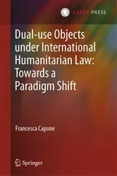 Book cover of Dual-use Objects under International Humanitarian Law: Towards a Paradigm Shift by Unknown