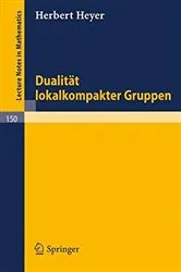 Book cover of Dualität lokalkompakter Gruppen by Herbert Heyer