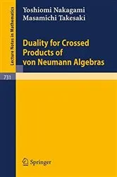 Book cover of Duality for Crossed Products of von Neumann Algebras by Y. Nakagami
