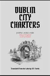 Book cover of Dublin City Charters by John King of England