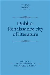 Book cover of Dublin: Renaissance city of literature by Kathleen Miller