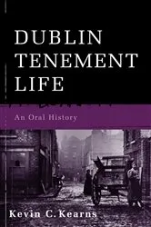 Book cover of Dublin Tenement Life by Kevin C. Kearns