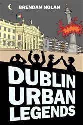 Book cover of Dublin Urban Legends by Brendan Nolan