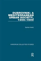 Book cover of Dubrovnik: A Mediterranean Urban Society, 1300–1600 by Barisa Krekic