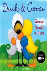 Book cover of Duck & Goose, Goose Needs a Hug by Tad Hills