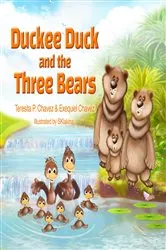 Book cover of Duckee Duck and the Three Bears by Teresita P. Chavez