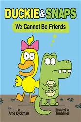 Book cover of Duckie & Snaps: We Cannot Be Friends by Ame Dyckman