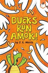 Book cover of Ducks Run Amok! by J. E. Morris