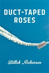Book cover of Duct-Taped Roses by Billeh Nickerson