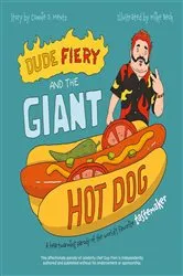 Book cover of Dude Fiery and the Giant Hot Dog by Ulysses Press