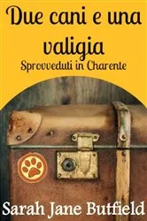 Book cover of Due cani e una valigia: sprovveduti in Charente by Unknown