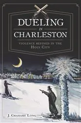 Book cover of Dueling in Charleston by J. Grahame Long