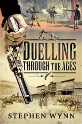 Book cover of Duelling Through the Ages by Stephen Wynn