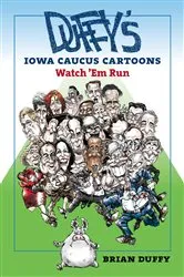 Book cover of Duffy's Iowa Caucus Cartoons by Brian Duffy