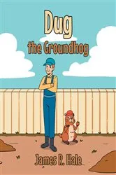 Book cover of Dug the Groundhog by James R. Hale