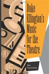 Book cover of Duke Ellington's Music for the Theatre by John Franceschina