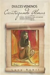 Book cover of Dulces Venenos Cicatrizando Almas by Lucy Rubíl