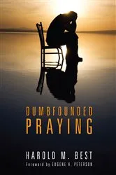 Book cover of Dumbfounded Praying by Harold M. Best