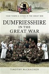 Book cover of Dumfriesshire in the Great War by Timothy McCracken