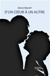 Book cover of D'un coeur à un autre by Gloire Wanief