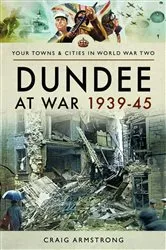 Book cover of Dundee at War 1939–45 by Craig Armstrong