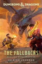 Book cover of Dungeons & Dragons: The Fallbacks: Dealing with Dragons by Jaleigh Johnson