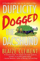 Book cover of Duplicity Dogged the Dachshund by Blaize Clement