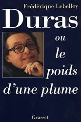 Book cover of Duras, ou le poids d'une plume by Frédérique Lebelley