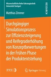 Book cover of Durchgängiger Simulationsprozess zur Effizienzsteigerung und Reifegraderhöhung von Konzeptbewertungen in der Frühen Phase der Produktentstehung by Matthias Zimmer
