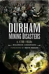 Book cover of Durham Mining Disasters, c. 1700–1950s by Maureen Anderson