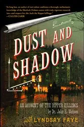 Book cover of Dust and Shadow by Lyndsay Faye