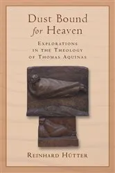 Book cover of Dust Bound for Heaven by Reinhard Hütter