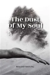 Book cover of Dust Of My Soul by Roland Meyung