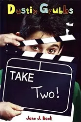 Book cover of Dustin Grubbs: Take Two! by John J. Bonk