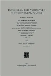 Book cover of Dutch Organised Agriculture in International Politics by Alan David Robinson