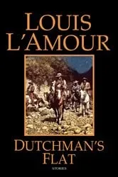 Book cover of Dutchman's Flat by Louis L'Amour
