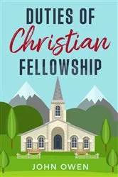 Book cover of Duties of Christian Fellowship by John Owen
